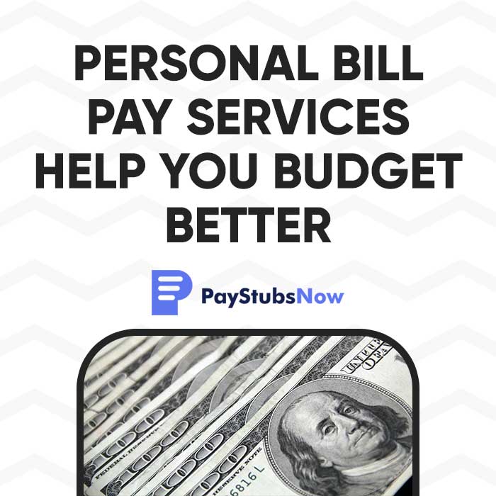 Personal Bill Pay Services Help You Budget Better Pay Stubs Now