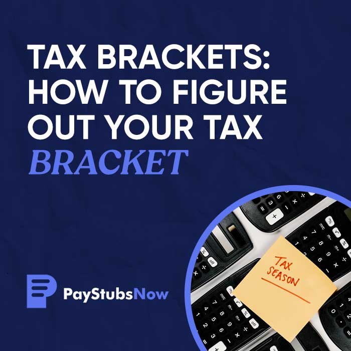 Tax Brackets How to figure out your tax bracket Pay Stubs Now Blog