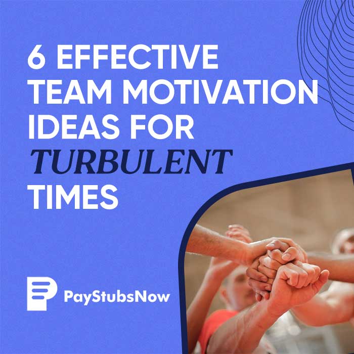 6 Effective Team Motivation Ideas for Turbulent Times | Pay Stubs Now