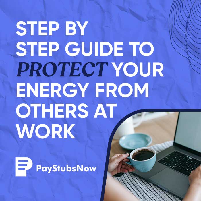 Step by step guide to protect your energy from others at work PSN Blog
